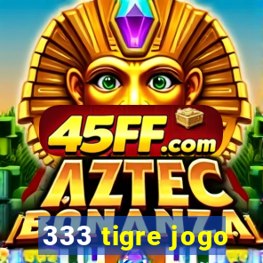 333 tigre jogo